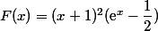 F(x)=(x+1)^2(\text e^x -\dfrac 1 2 )